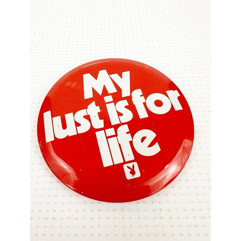 Vintage PLAYBOY Magazine MY LUST IS FOR LIFE BUTTON Pin 3" Rare 1970s